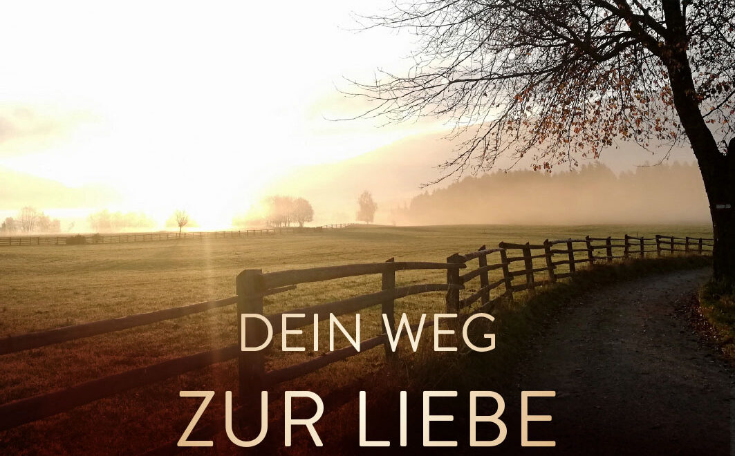 Dein Weg zur Liebe