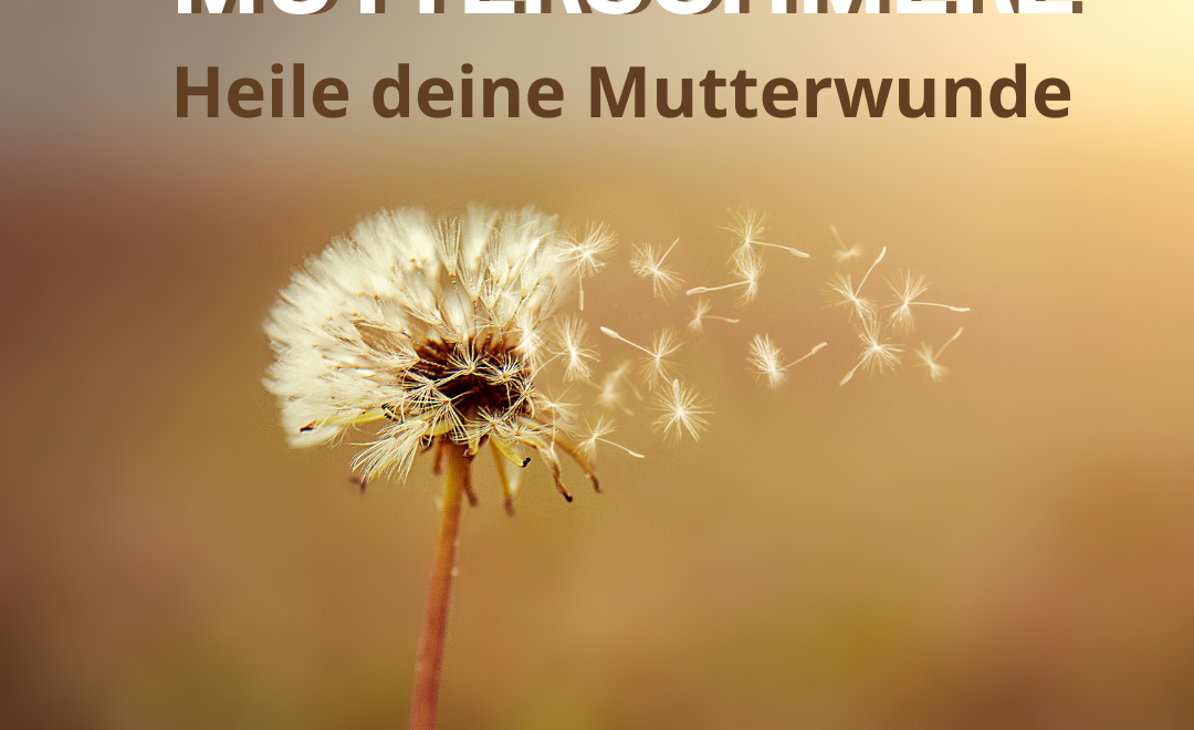 MUTTERSCHMERZ – MUTTERHERZ Online Seminar