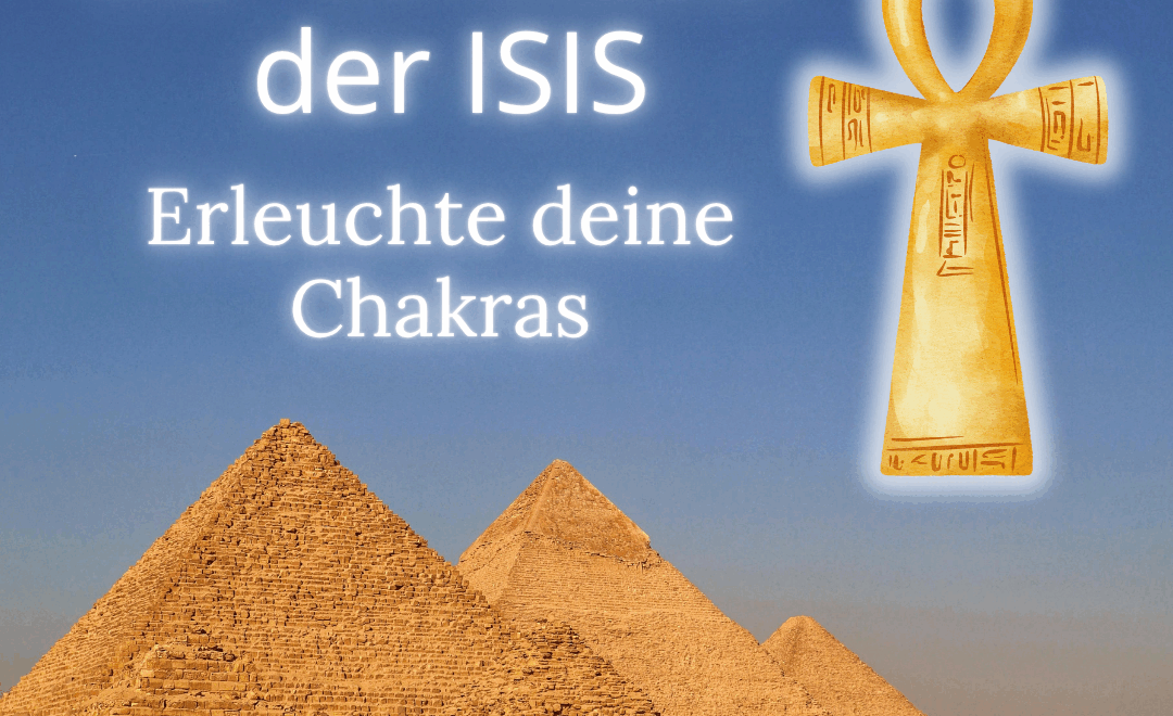 Der Schlüssel der Isis – Erleuchte deine Chakras