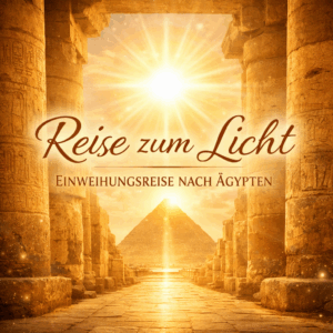 Reise zum Licht - deine Einweihungsreise ins alte Ägypten